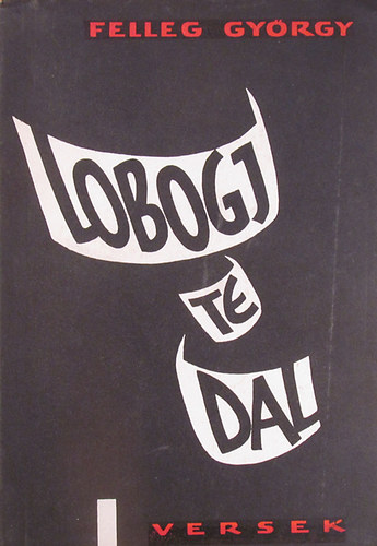 Felleg Gy�rgy - Lobogj te dal