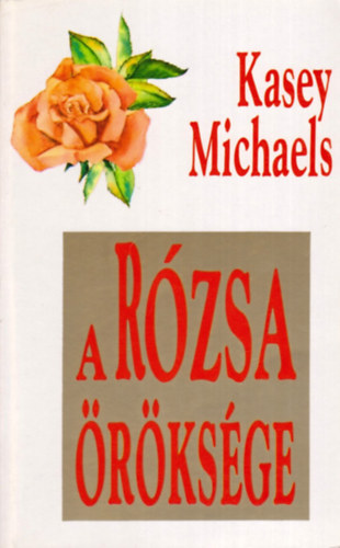 Kasey Michaels - A rzsa rksge
