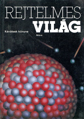 Varga D.-Varga A. - Rejtelmes vil�g (K�rd�sek k�nyve)