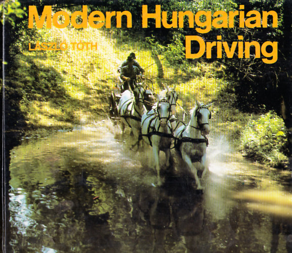 Tth Lszl - Modern Hungarian Driving - Magyar fogathajts