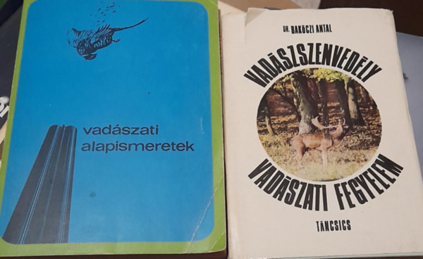 Dr. Bakczi Antal, Dr. Bencze Lajos s dr. Dniel Istvn (szerk.) - 2 db knyv: Vadszszenvedly, vadszati fegyelem + Vadszati alapismeretek