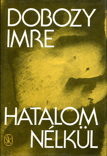 Dobozy Imre - Hatalom nélkül