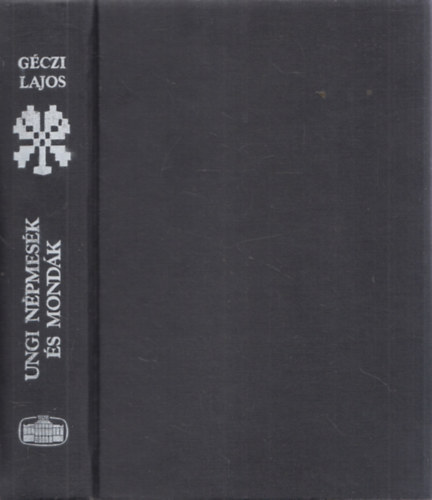 Géczi Lajos - Ungi népmesék és mondák