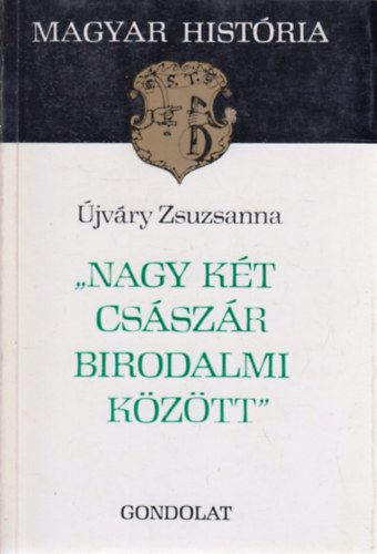 Nagy kt csszr birodalmi kztt (Magyar histria)