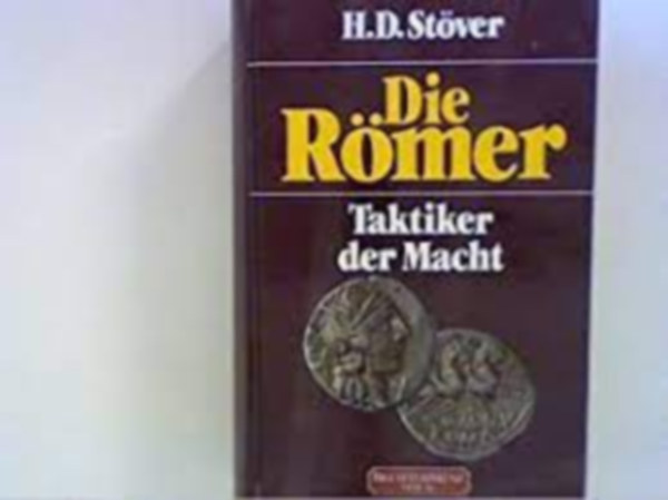 Hans Dieter Stver - Die Rmer: Taktiker der Macht