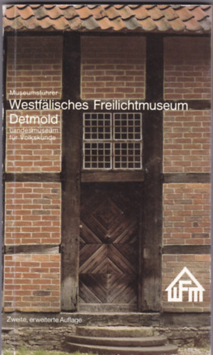 Stefan Baumeier - G. Ulrich Großmann - Wolf-Dieter Könenkamp - Museumsführer - Westfälisches Freilichtmuseum Detmold Landesmuseum für Volkskunde