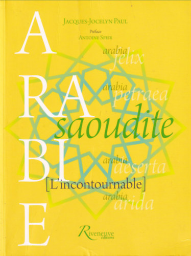 Jacques-Jocelyn Paul - Arabie saoudite (L'incontournable) - Préface Antoine Sfeir