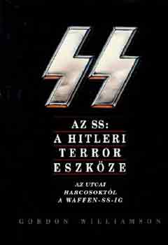 Gordon Williamson - Az SS: A hitleri terror eszkze