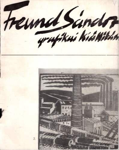 Freund Sndor grafikai killtsa - Tatabnya Nphz 1968. mjus 11-mjus 26.