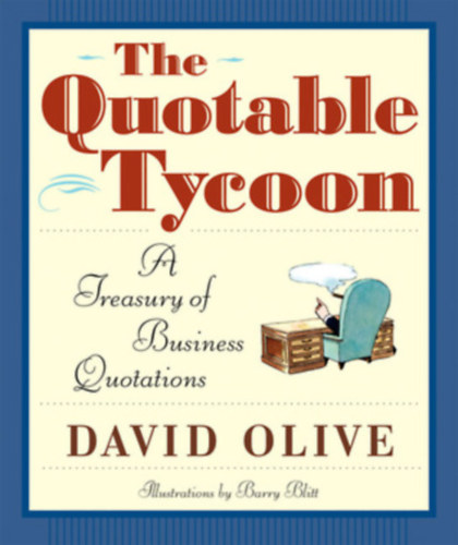Barry Blitt  David Olive (illus.) - The Quotable Tycoon