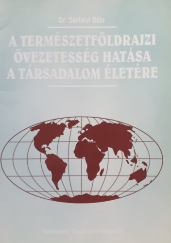 Dr. S�rfalvi B�la - A term�szetf�ldrajzi �vezetess�g hat�sa a t�rsadalom �let�re