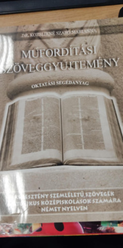 Dr. Klozsikn Szab Marianna - Mfordtsi szveggyjtemny - oktatsi segdanyag - Keresztny szemllet szvegek katolikus kzpiskolsok szmra nmet nyelven