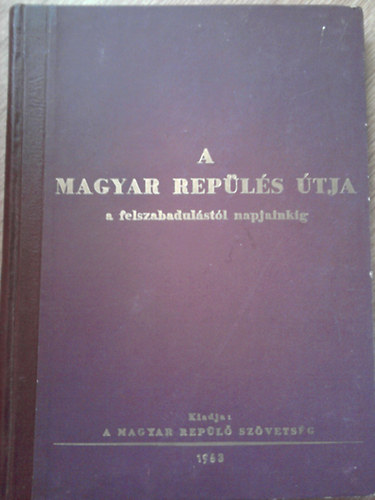 Magyar Rep�l� Sz�vets�g - A magyar rep�l�s �tja a felszabadul�st�l napjainkig