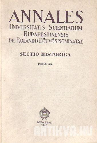 Budapest - Annales Universitatis Scientiarum Budapestinensis de Rolando E�tv�s nominatae - Sectio Historica - Tomus XX.