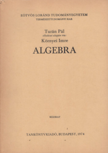 K�rnyei Imre - Algebra (Tur�n P�l el�ad�sai)