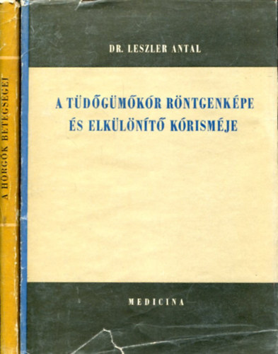 Dr. Kov�ts Ferenc - Dr. Nyiredy G�za - Dr. Leszler Antal - 2 db orvosi k�tet:  A h�rg�k betegs�gei �s  A t�d�g�m�k�r r�ntgenk�pe �s elk�l�n�t� k�rism�je