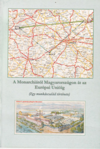 Kiszelka Ferenc - A Monarchi�t�l Magyarorsz�gon �t az Eur�pai Uni�ig (Egy munk�scsal�d t�rt�nete)