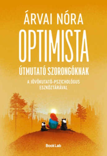 �rvai N�ra - Optimista �tmutat� szorong�knak