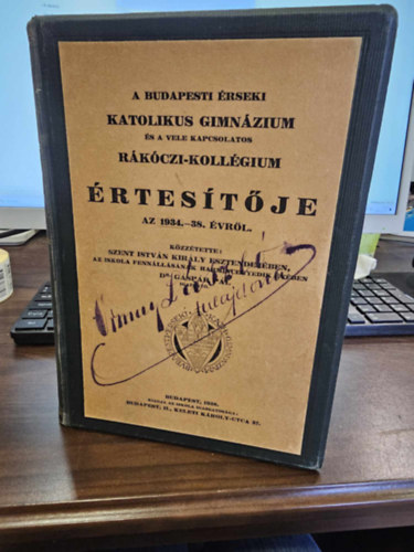 A Budapesti Érseki Katolikus Gimnázium és a Rákóczi Kollégium értesítője 1934-1935 + Az Érseki Katolikus Reálgimnáziummal kapcsolatos Rákóczi Kollégium értesítője 1934-1935, 1935-1936, 1937-1938