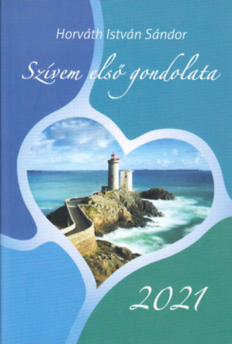 Horv�th Istv�n S�ndor - Sz�vem els� gondolata 2021