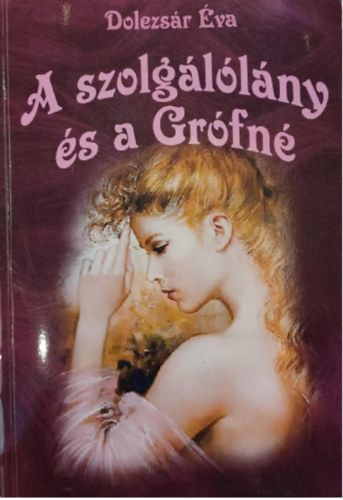 Dolezsár Éva - A szolgálólány és a Grófné