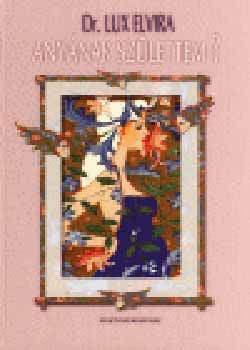 Lux Elvira - Any�nak sz�lettem?