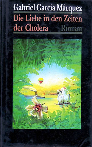Gabriel Garc�a M�rquez - Die Liebe in den Zeiten der Cholera