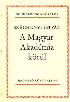 Szchenyi Istvn - A Magyar Akadmia krl