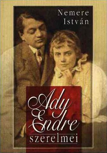 Nemere Istv�n - Ady Endre szerelmei
