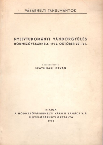 Szathmri Istvn - Nyelvtudomnyi vndorgyls Hdmezvsrhely, 1972. oktber 20-21.