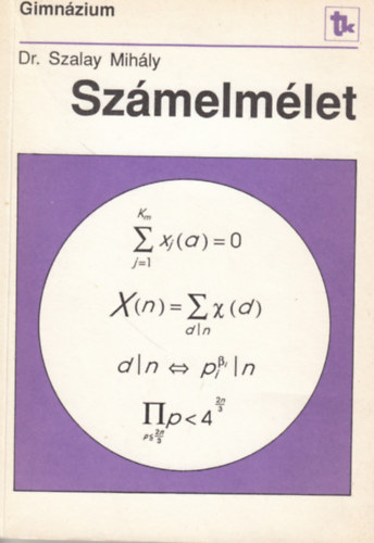 Szalay Mihály - Számelmélet a speciális matematikai osztályok számára