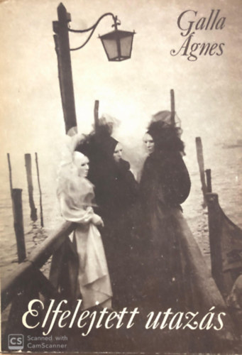 Galla Ágnes - Elfelejtett utazás