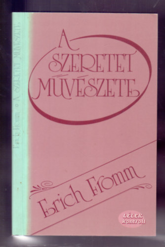 Erich Fromm - A szeretet mvszete (The Art of Loving)