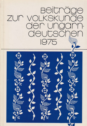 Beiträge zur volkskunde der Ungarn-Deutschen 1975