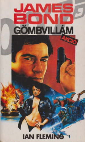 Ian Fleming - James Bond: Gömbvillám akció