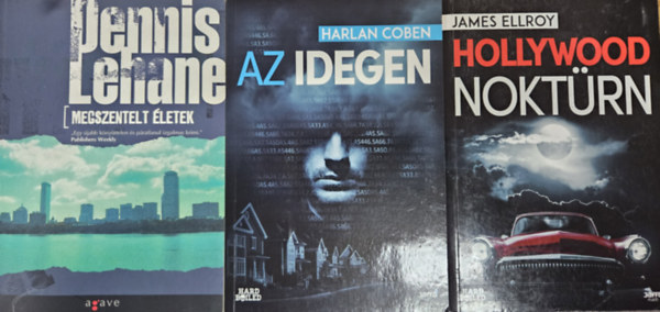 Harlan Coben, Dennis Lehane James Ellroy - 3 db kiváló krimi: Hollywood noktürn + Megszentelt életek + Az idegen
