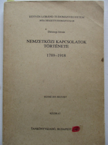 Di�szegi Istv�n - Nemzetk�zi kapcsolatok t�rt�nete: 1789-1918