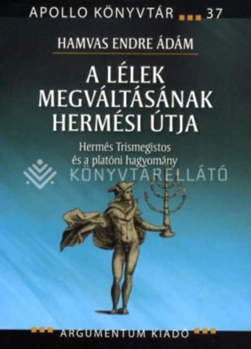 Hamvas Endre Ádám - A lélek megváltásának hermési útja
