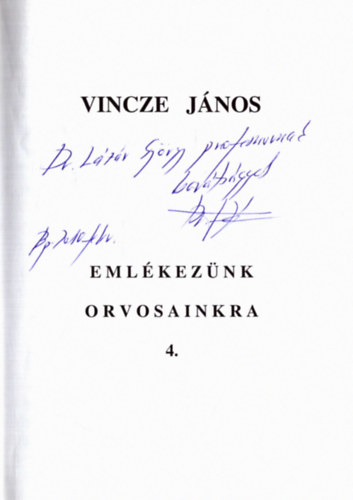 Vincze J�nos - Eml�kez�nk orvosainkra 4. (dedik�lt)