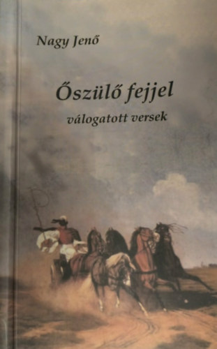 Nagy Jen� - �sz�l� fejjel - v�logatott versek