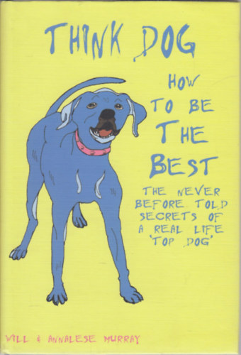 Annalese Murray Will Murray - Think Dog - How to be the Best