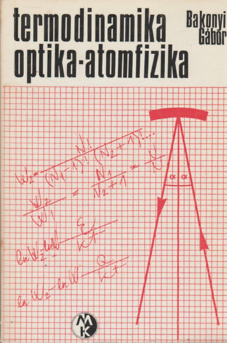 Bakonyi Gbor - Termodinamika - Optika - Atomfizika (Pldatr)