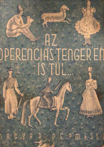 Az Operenciás tengeren is túl...magyar népmesék