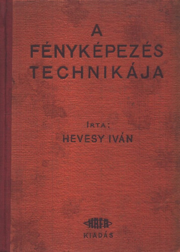 Hevesy Ivn - A fnykpezs technikja I-II.