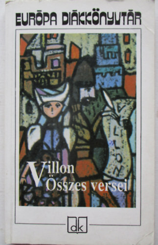 Francois Villon - Francois Villon �sszes versei