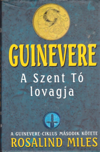 Rosalind Miles - Guinevere: A Szent T� lovagja
