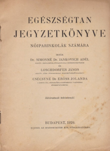 Dr. Loschdorfer J�nos Simonn� Dr. Jankovich Ad�l - Eg�szs�gtan jegyzetk�nyve n�ipariskol�k sz�m�ra