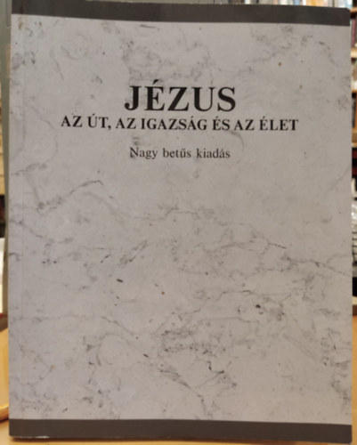 Jézus - Az út, az igazság és az élet