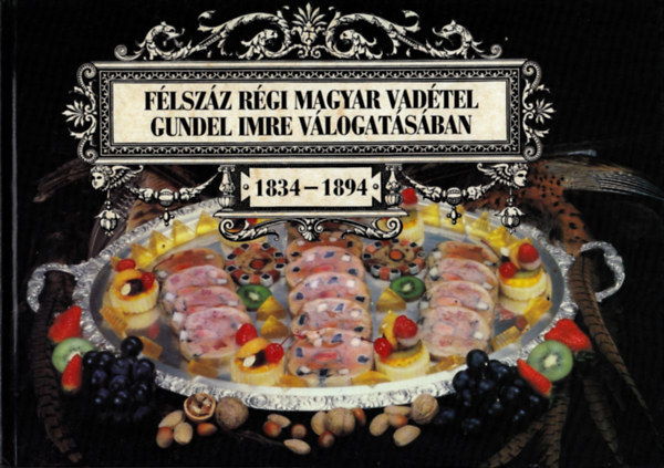 F�lsz�z r�gi magyar vad�tel Gundel Imre v�logat�s�ban 1834-1894