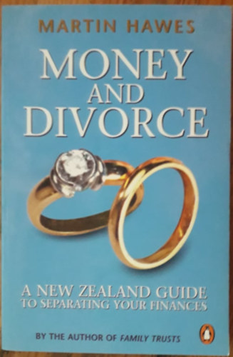 Martin Hawes - Money and Divorce - A New Zealand Guide to Separating Your Finances